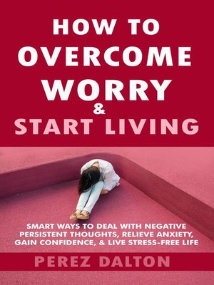 cover image of How to Overcome Worry & Start Living